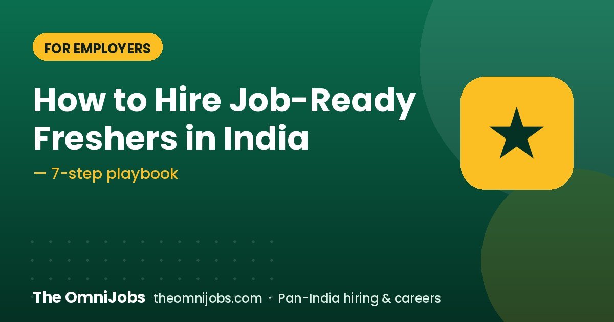 How to Hire Job-Ready Freshers in India: A Practical Guide for Employers – The OmniJobs blog